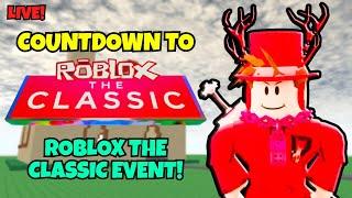 COUNTDOWN TO ROBLOX'S THE CLASSIC EVENT LIVE! (DAY 1)