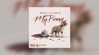 Bump J - My Pussy (Official Audio) Ft. Josh K