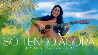 Só tenho agora | Laura Salvador | Shalom Music Sessions