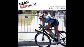 Episode 18 Junior cyclist Megan Jastrab moves up to the Pro Field