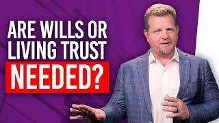 Do I Need a Will or a Trust? (Do I Need Either One?)