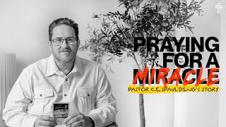 Praying For A Miracle // Pastor C.E Spaulding