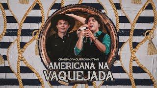 Americana na Vaquejada (Clipe Oficial) - Grandão Vaqueiro, Nattan