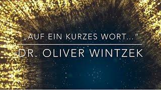 „Auf ein kurzes Wort…“ Dr. Oliver Wintzek (06.01.2025)