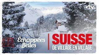 Suisse, de village en village - Echappées belles