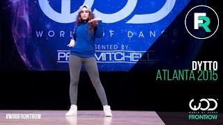 Dytto | FRONTROW | World of Dance Atlanta 2015 | #WODATL15