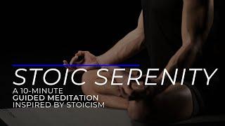 Stoic Serenity: 10-Minute Guided Meditation Inspired by Stoicism
