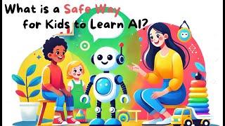 Introducing AI for Kids: A Safe and Fun Way to Teach Your Children About Artificial Intelligence