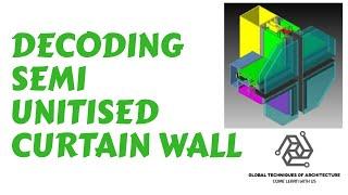 DECODING SEMI-UNITISED CURTAIN WALL | (FACADE ENGINEERING) | Gaurav Tiwari | GTA