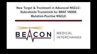 Dabrafenib/Trametinib for BRAF V600E Mutation-Positive Advanced NSCLC (BMIC-018)