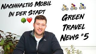 Nachhaltige Mobilität: Alternativen im urbanen Leben | GREEN TRAVEL NEWS #5