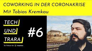 Tech und Trara #6 - Coworking in der Coronakrise mit Tobias Kremkau - Netzpiloten Podcast ️