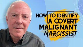 How To Identify A Covert Malignant Narcissist