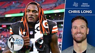 “Cooked” - Chris Long: Deshaun Watson & Browns Could Be in for a Long Season | The Rich Eisen Show