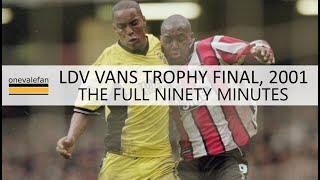 The 2001 LDV Vans Trophy Final (full 90 mins)