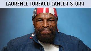 Laurence Tureaud Cancer Survivor Story