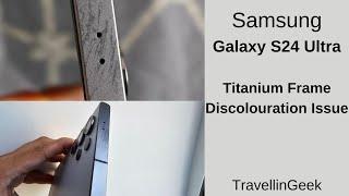 Samsung Galaxy S24 Ultra Titanium Frame Discolouration | Frame Gate