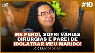 Podcast #10 - Me perdi, sofri varias cirurgias e parei de idolatrar meu esposo - Cicera Cordeiro