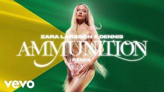 Zara Larsson, DENNIS - Ammunition (DENNIS Remix - Official Audio)