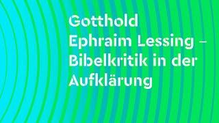 Gotthold Ephraim Lessing – Bibelkritik in der Aufklärung | 11.13.1