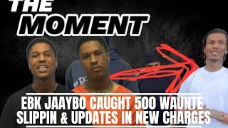 EBK JAAYBO CASE UPDATE & FOOTAGE OF 500 WAUNTE GETTING CAUGHT LACKING