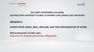 Self employment at older ages (Katharine G. Abraham, University of Maryland)