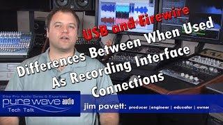 USB and Firewire -  Differences Between When Used As Recording Interface Connections - Tech Talk