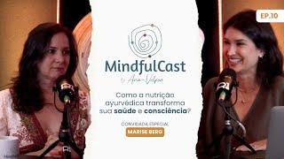 Como a nutrição ayurvédica transforma sua saúde e consciência com Marise Berg | MindfulCast Ep. 10