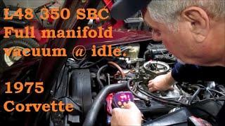 350 SBC Full manifold vacuum advance at idle, 1975 Corvette Volume 19