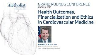 Health Outcomes, Financialization and Ethics in Cardiovascular Medicine (Robert Califf, MD)