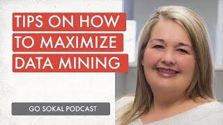 Tips On How To Maximize Data Mining | Go Sokal Podcast