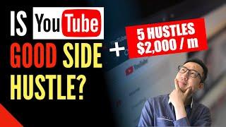 Is YOUTUBE A Good Side HUSTLE? (+5 Hustles Making $2,000 / m)