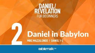 Daniel in Babylon (Daniel 1-2) – Mike Mazzalongo | BibleTalk.tv