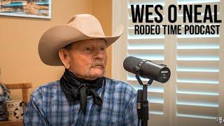 Wes O'Neal, Old School Cowboy - Rodeo Time Podcast 129