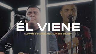 Él Viene (Video Oficial) - Llévame de Vuelta con Marcos Brunet