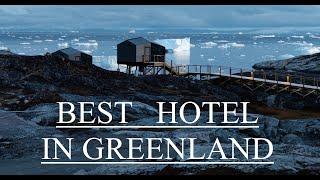 Greenland. Icebergs, Northern lights, great views. THE ARCTIC HOTEL