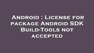 Android : License for package Android SDK Build-Tools not accepted