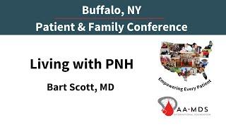 Living with PNH from the 2022 Buffalo Patient and Family Conference, presented by Bart Scott, MD
