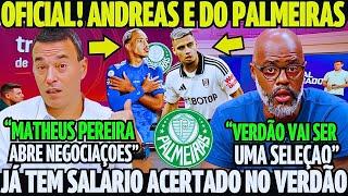 ANDREAS É DO VERDÃO SALARIO ACERTA E CONTRATO! MATHEUS PEREIRA VAI ASSINAR! NOTICIAS DO PALMEIRAS HJ