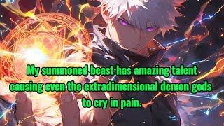 My summoned beast has amazing talent, causing even the extradimensional demon gods to cry in pain.