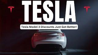 Tesla Model 3 Discounts Just Got Better!