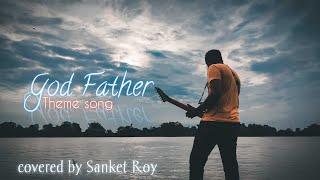 God Father || Theme Song || Covered by || Sanket Roy