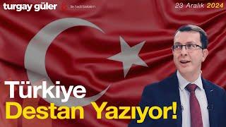 Türkiye Destan Yazıyor! │ Turgay Güler Yorumluyor