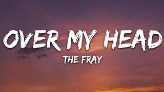 The Fray - Over My Head (Cable Car) (Lyrics)