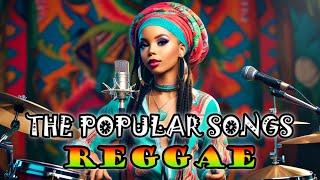 REGGAE ROOTS OF THE POPULAR SONGS 2025  REGGAE SONGS MIX - THE REGGAE SESSIONS