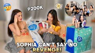 REVENGE CAN'T SAY NO KAY SOPHIA! (₱200K nagastos!)