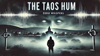 The Taos Hum: Unsolved Mystery of the Eerie Whispers