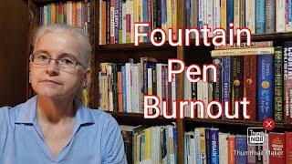 Fountain Pen Burnout