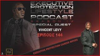 Vincent Levy - Executive Protection Career Moves (EPL Season 4 Podcast EP144 ️)