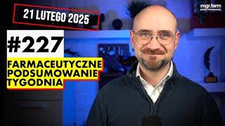 #227 Farmaceutyczne Podsumowanie Tygodnia